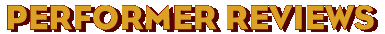 : Performer Reviews
